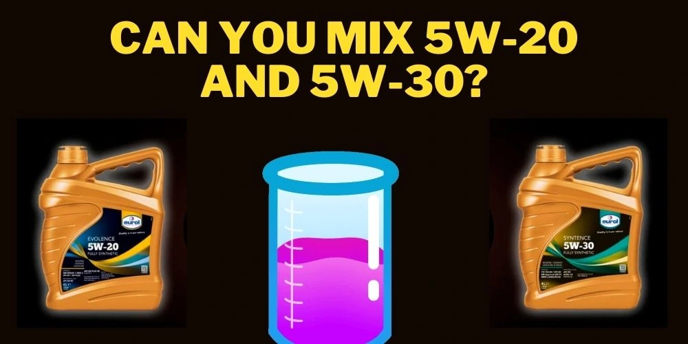 Can you mix 5w-20 and 5w-30?