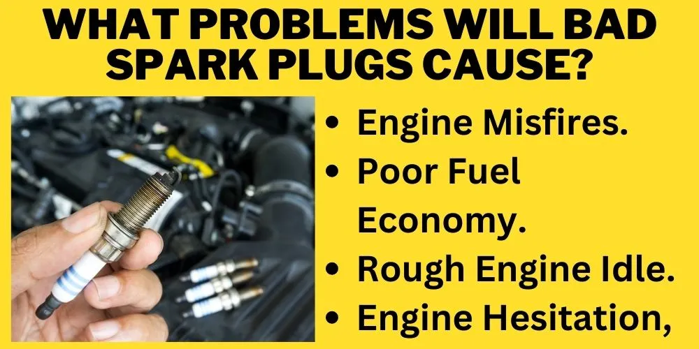 What problems will bad spark plugs cause