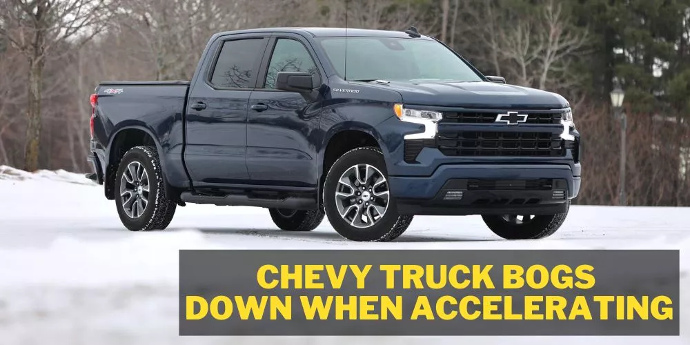 Chevy truck bogs down when accelerating