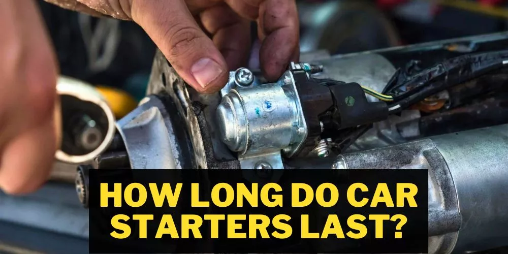 How long do car starters last