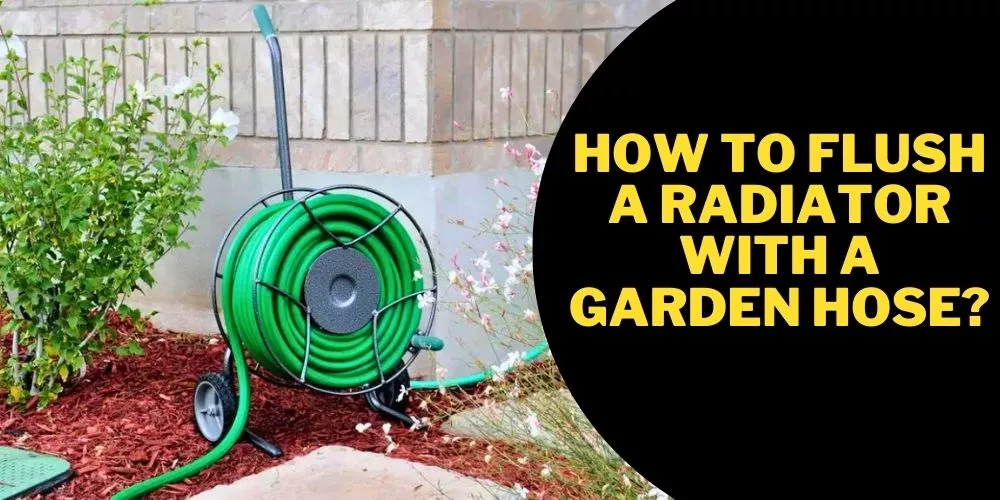 How to flush a radiator with a garden hose