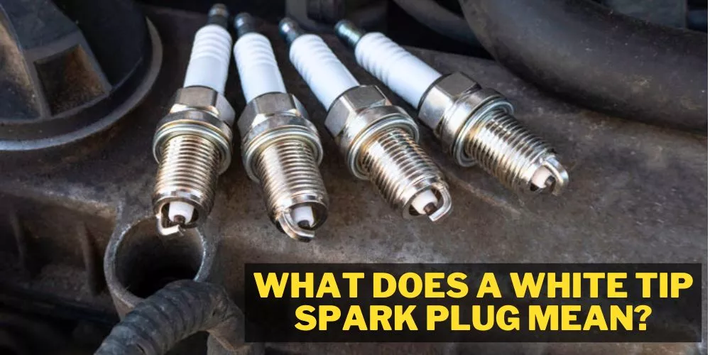 What Does a White Tip Spark Plug Mean